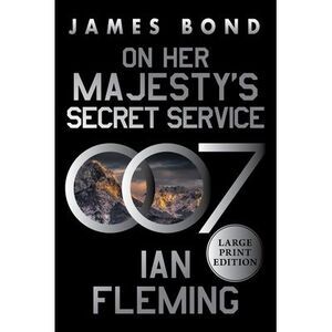 On Her Majesty's Secret Service: A James Bond Novel -- Ian Fleming